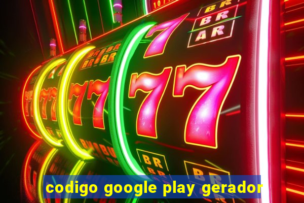 codigo google play gerador